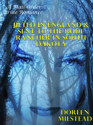 cover image of Jilted In England & Sent to the Rude Rancher In South Dakota